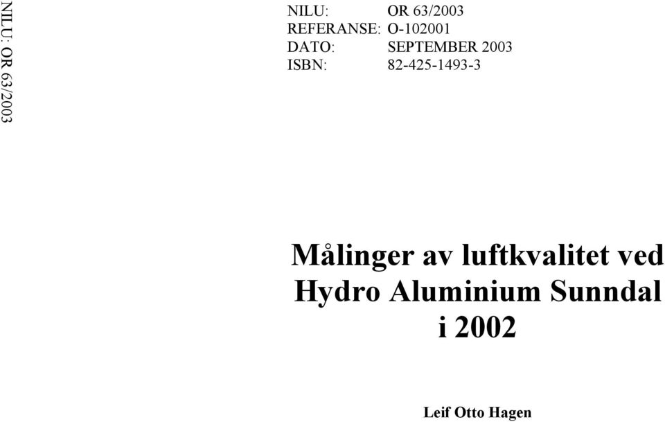 ISBN: 82-425-1493-3 Målinger av
