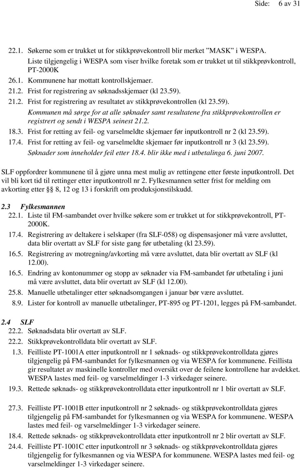 21.2. Frist for registrering av resultatet av stikkprøvekontrollen (kl 23.59).