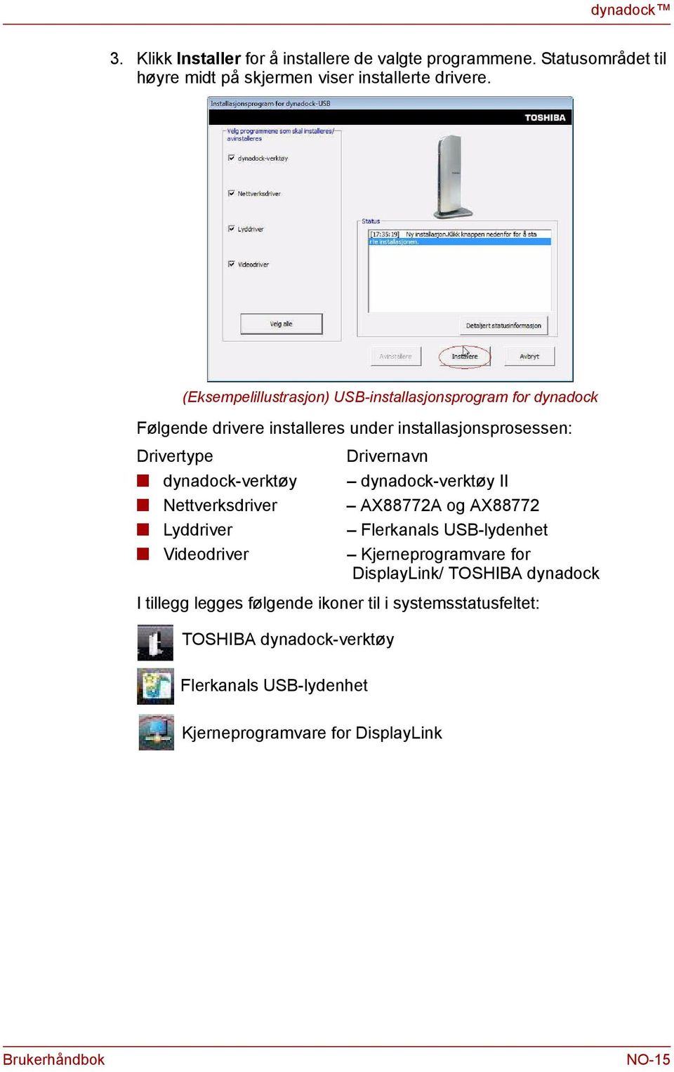 dyadock-verktøy dyadock-verktøy II Nettverksdriver AX88772A og AX88772 Lyddriver Flerkaals USB-lydehet Videodriver Kjereprogramvare for