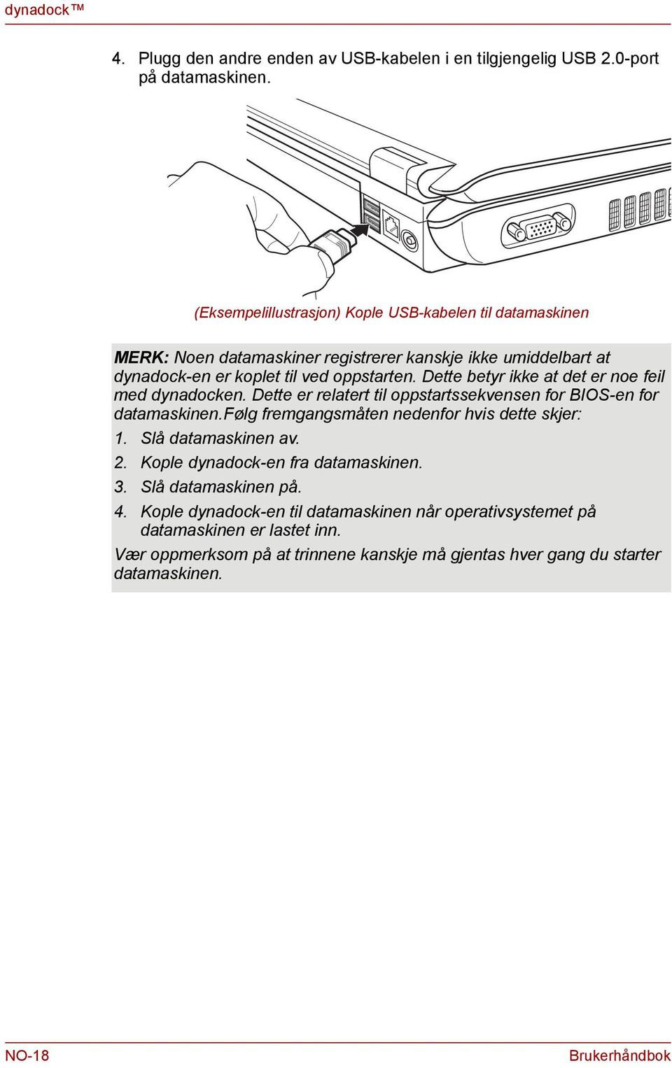 Dette betyr ikke at det er oe feil med dyadocke. Dette er relatert til oppstartssekvese for BIOS-e for datamaskie.