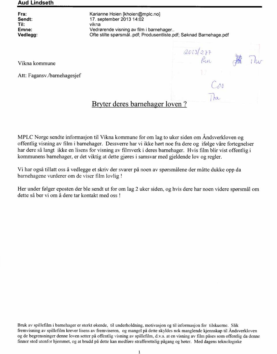 MPLC Norge sendte informasjon til Vikna kommune for om lag to uker siden om Åndsverkloven og offentlig visning av film i bamehager.