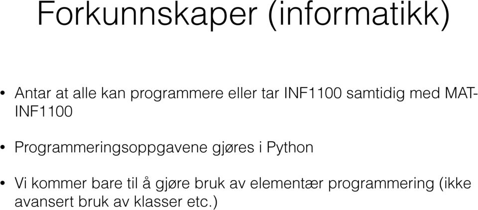 Programmeringsoppgavene gjøres i Python Vi kommer bare til