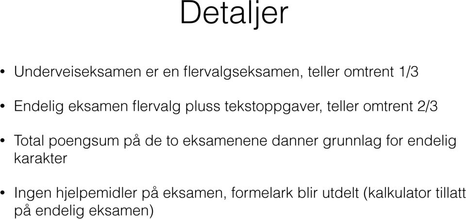 poengsum på de to eksamenene danner grunnlag for endelig karakter Ingen