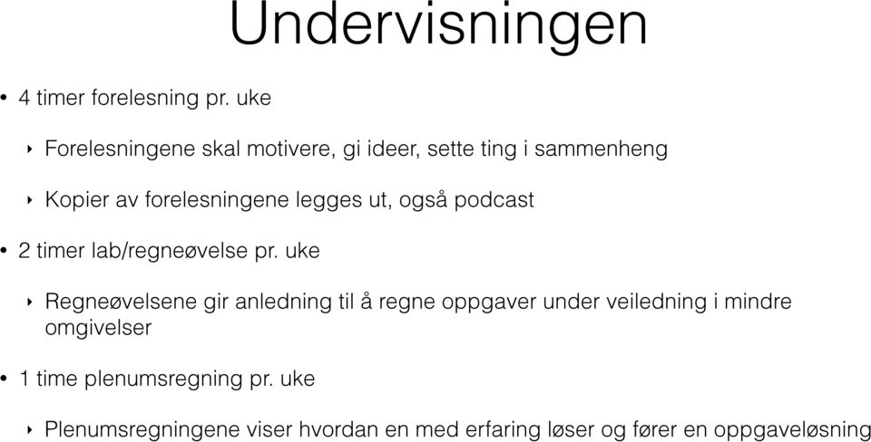 legges ut, også podcast 2 timer lab/regneøvelse pr.