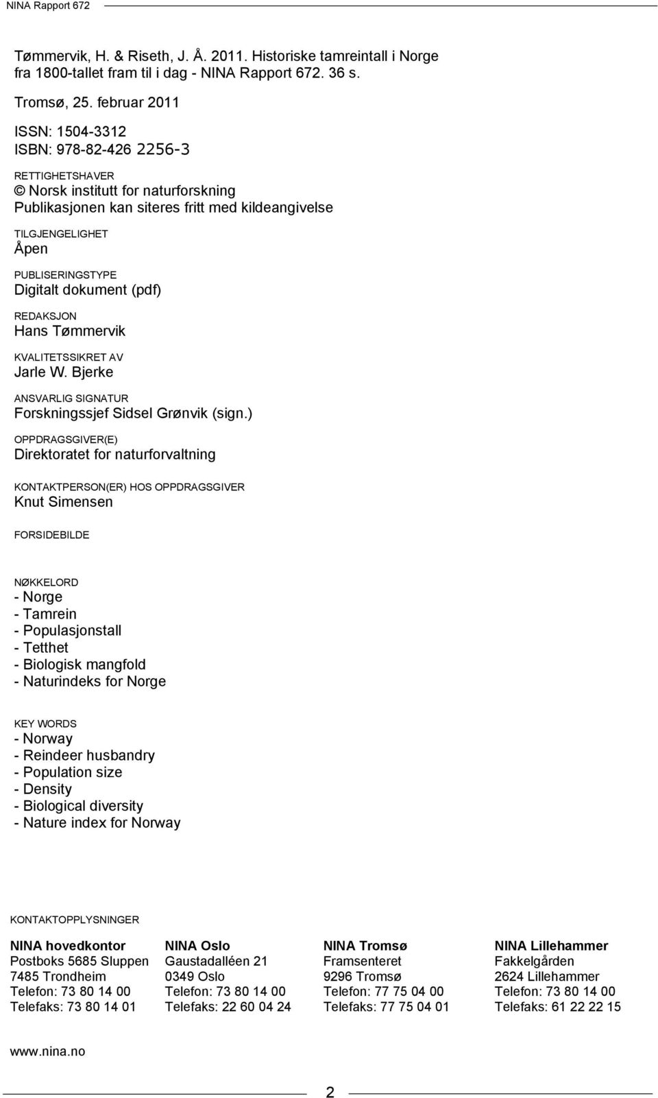 Digitalt dokument (pdf) REDAKSJON Hans Tømmervik KVALITETSSIKRET AV Jarle W. Bjerke ANSVARLIG SIGNATUR Forskningssjef Sidsel Grønvik (sign.