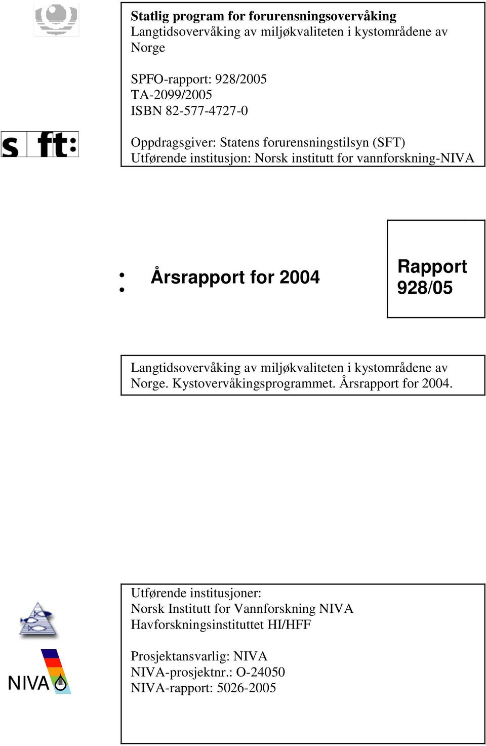 Rapport 928/ Langtidsovervåking av miljøkvaliteten i kystområdene av Norge. Kystovervåkingsprogrammet. srapport for 2.