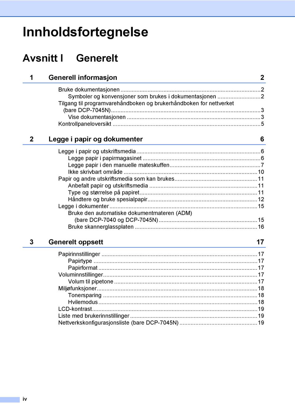 ..5 2 Legge i papir og dokumenter 6 Legge i papir og utskriftsmedia...6 Legge papir i papirmagasinet...6 Legge papir i den manuelle mateskuffen...7 Ikke skrivbart område.