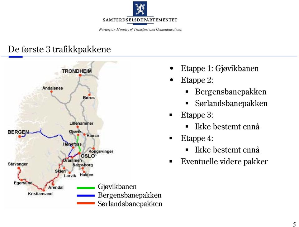 bestemt ennå 4: Ikke bestemt ennå Eventuelle