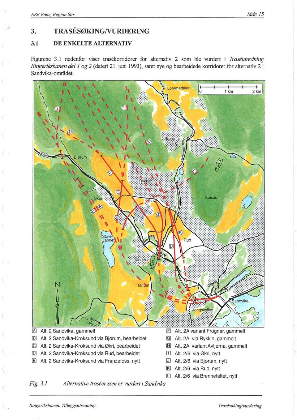 Lmmedalen,, \ l \ \ \ \ \ \ \ ' \ N!&l Alt. 2 Sandvika, gammelt [E] Alt. 2A variant Frgner, gammelt æ:j Alt. 2 Sandvika-Krksund via Bjørum, bearbeidet ~ Alt. 2A via Rykkin, gammelt ~ Alt.