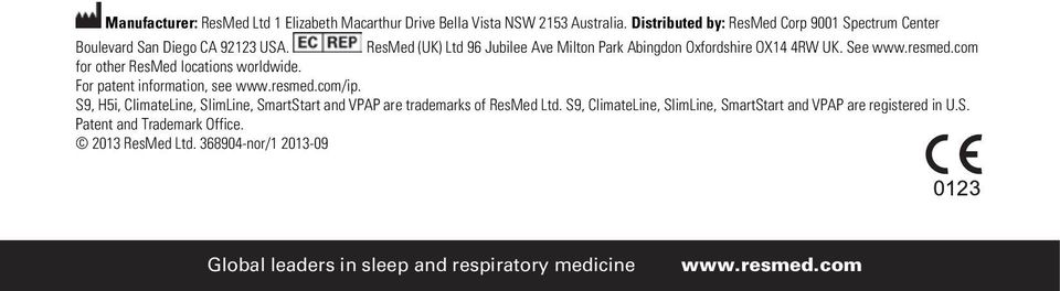 ResMed (UK) Ltd 96 Jubilee Ave Milton Park Abingdon Oxfordshire OX14 4RW UK. See www.resmed.com for other ResMed locations worldwide.