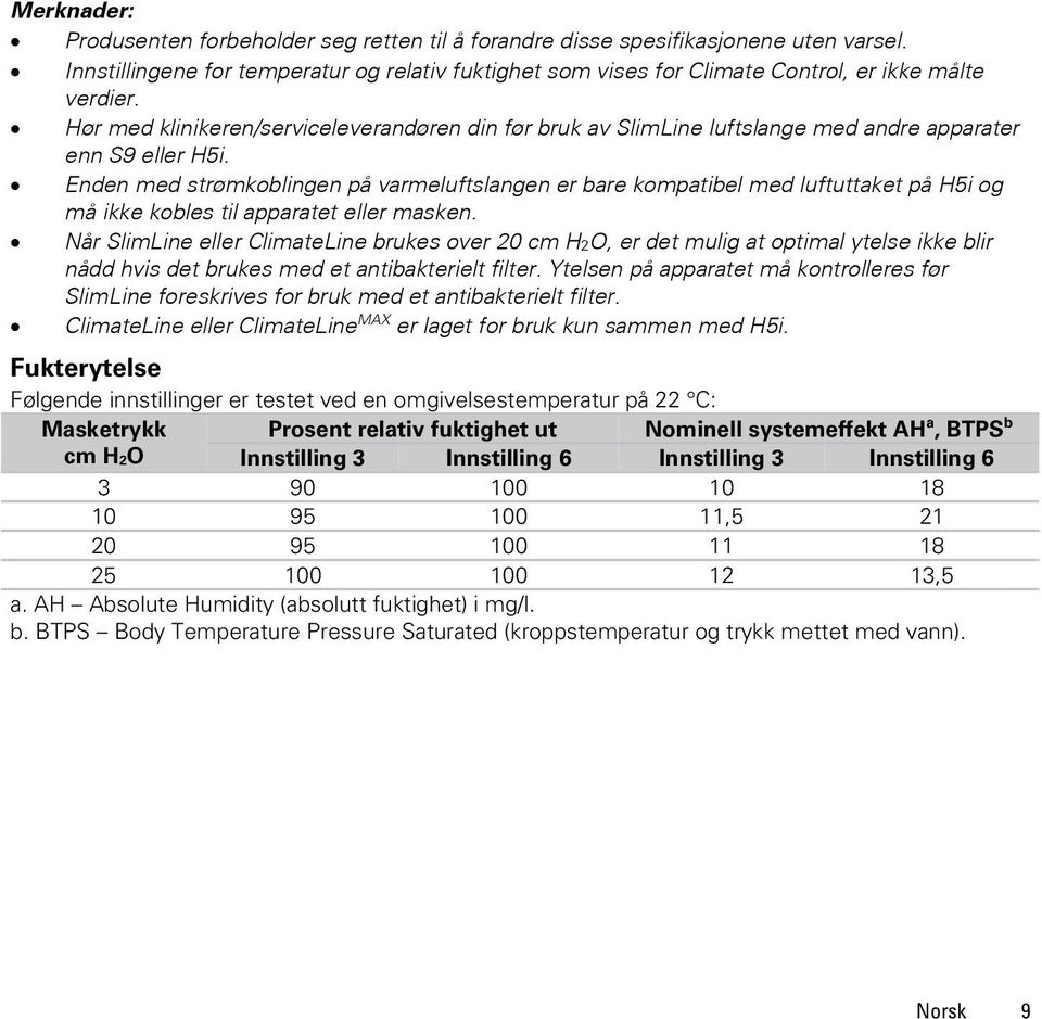 Hør med klinikeren/serviceleverandøren din før bruk av SlimLine luftslange med andre apparater enn S9 eller H5i.