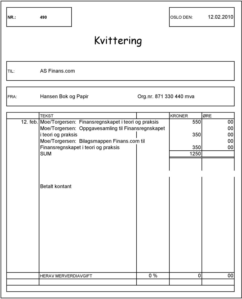 Moe/Torgersen: Finansregnskapet i teori og praksis 550 00 Moe/Torgersen: Oppgavesamling til