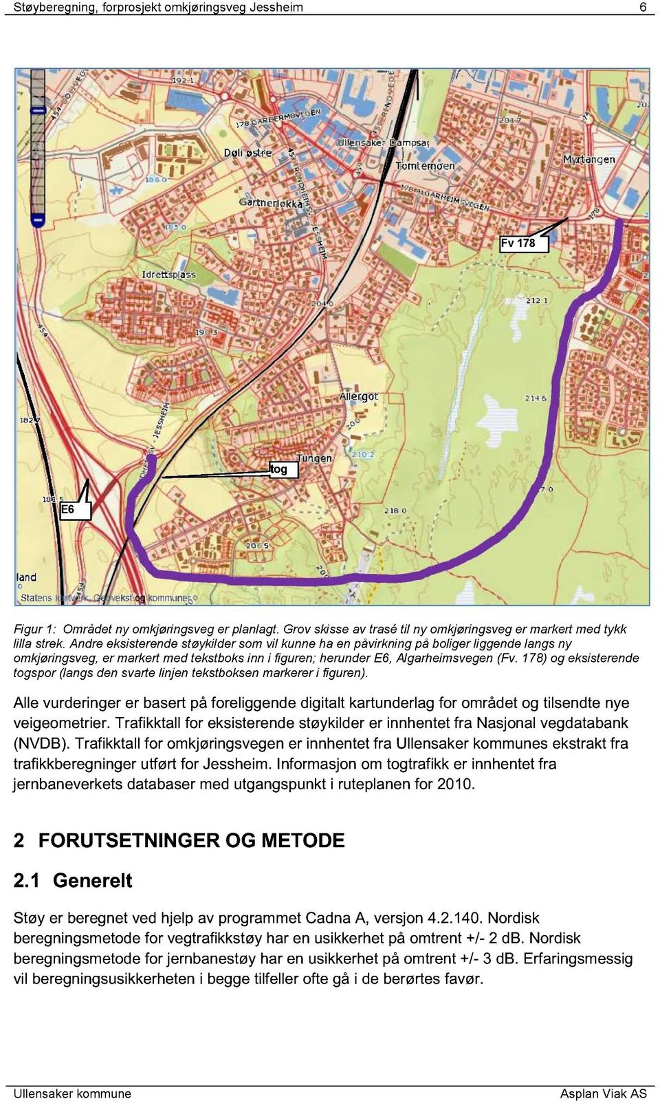 178) og eksisterende togspor (langs den svarte linjen tekstboksen markerer i figuren). Alle vurderinger er basert på foreliggende digitalt kartunderlag for området og tilsendte nye veigeometrier.