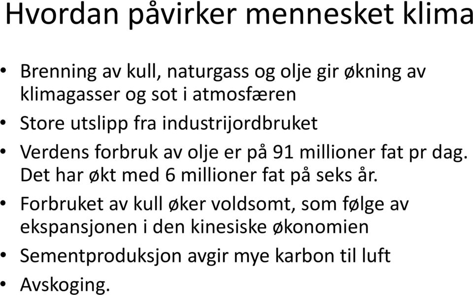 fat pr dag. Det har økt med 6 millioner fat på seks år.