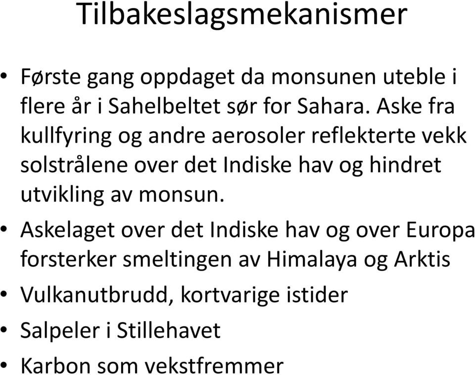 Aske fra kullfyring og andre aerosoler reflekterte vekk solstrålene over det Indiske hav og