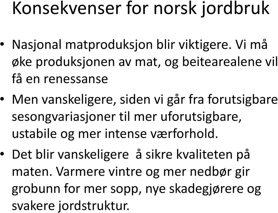 fra forutsigbare sesongvariasjoner til mer uforutsigbare, ustabile og mer intense værforhold.