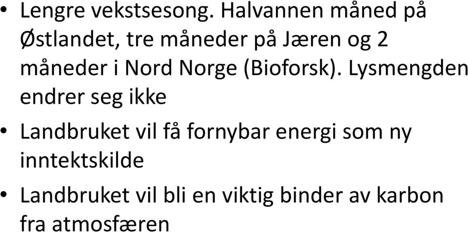 måneder i Nord Norge (Bioforsk).