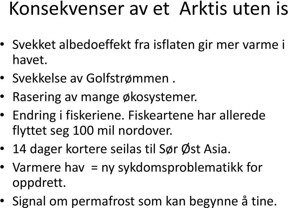 Fiskeartene har allerede flyttet seg 100 mil nordover.