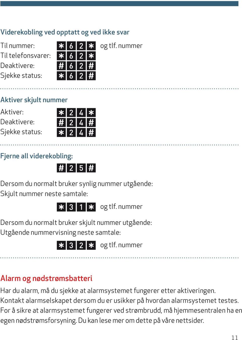 nummer Dersom du normalt bruker skjult nummer utgående: Utgående nummervisning neste samtale: og tlf.