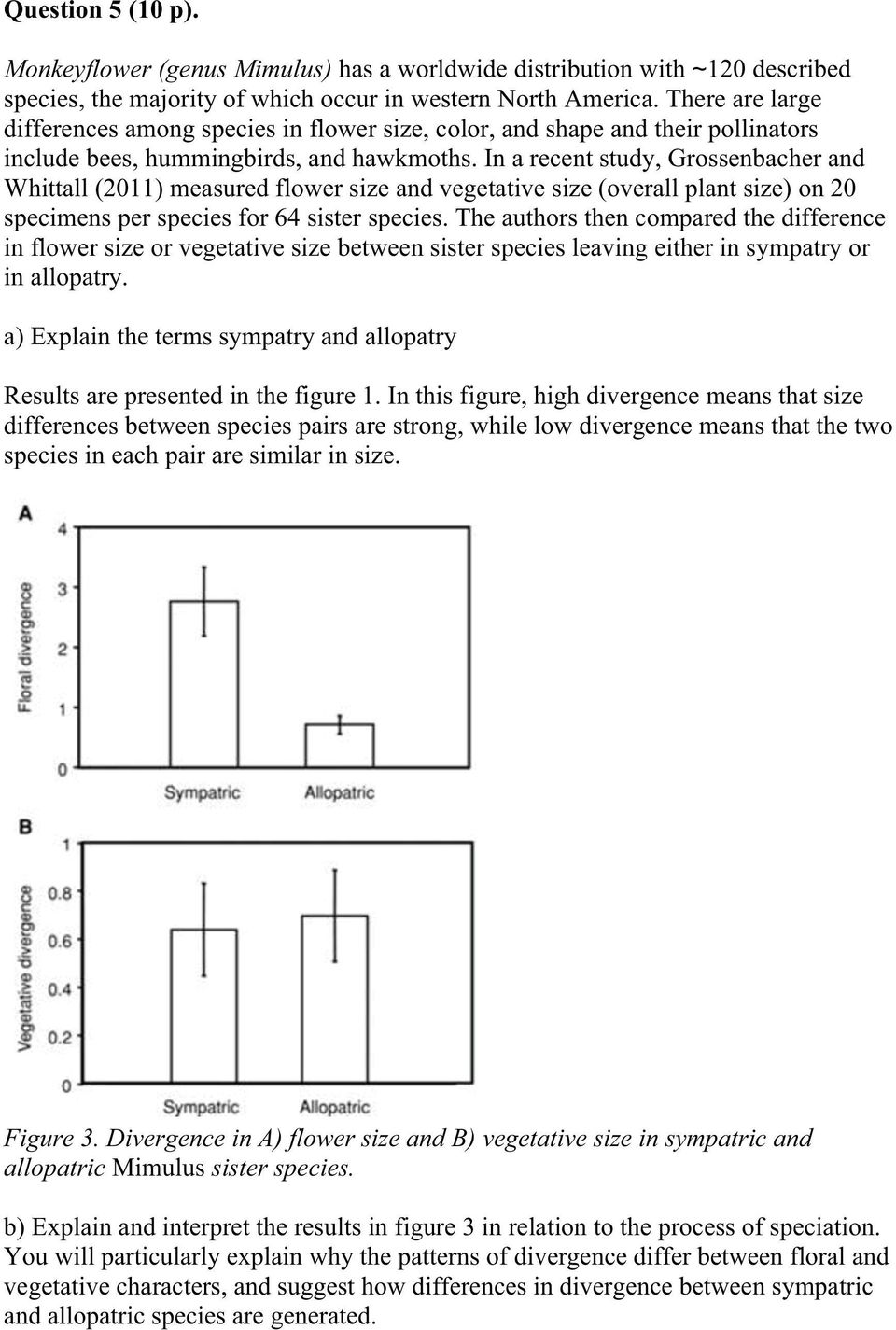 In a recent study, Grossenbacher and Whittall (2011) measured flower size and vegetative size (overall plant size) on 20 specimens per species for 64 sister species.