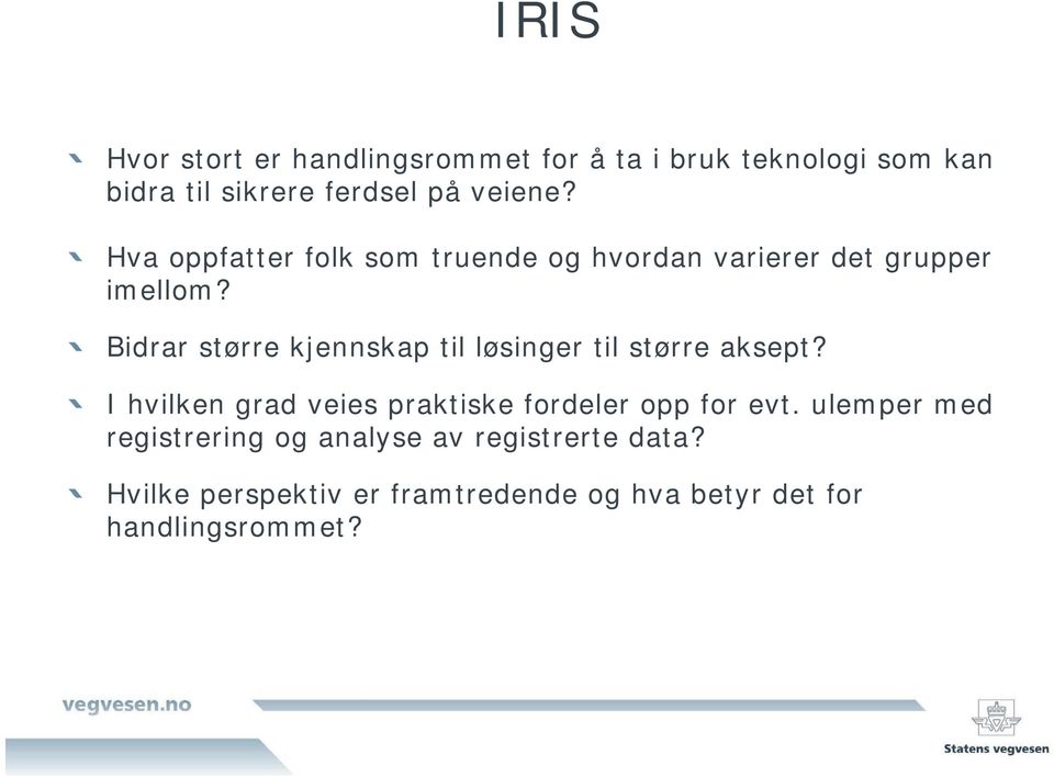 Bidrar større kjennskap til løsinger til større aksept?