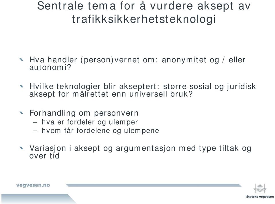 Hvilke teknologier blir akseptert: større sosial og juridisk aksept for målrettet enn