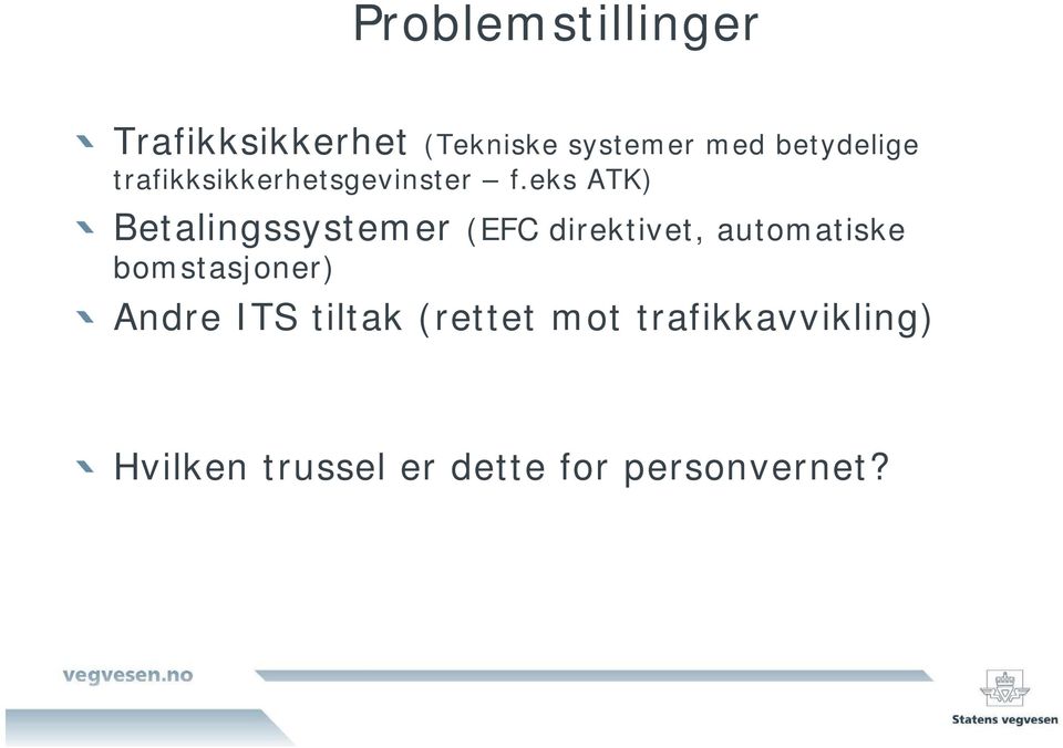 eks ATK) Betalingssystemer (EFC direktivet, automatiske