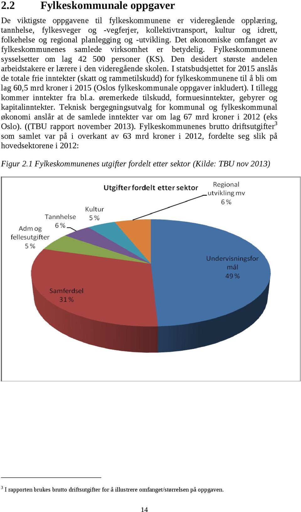 Den desidert største andelen arbeidstakere er lærere i den videregående skolen.