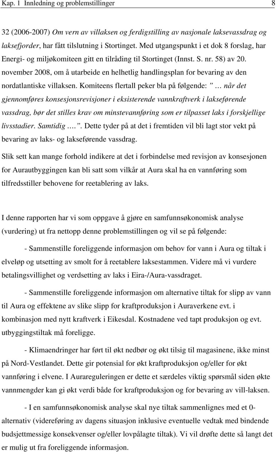 november 2008, om å utarbeide en helhetlig handlingsplan for bevaring av den nordatlantiske villaksen.