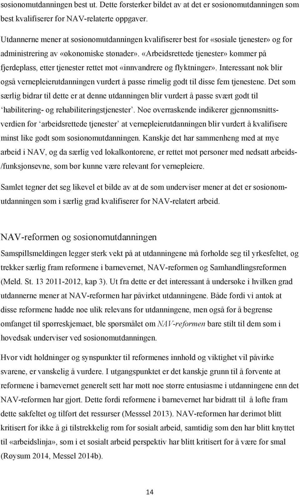 «Arbeidsrettede tjenester» kommer på fjerdeplass, etter tjenester rettet mot «innvandrere og flyktninger».