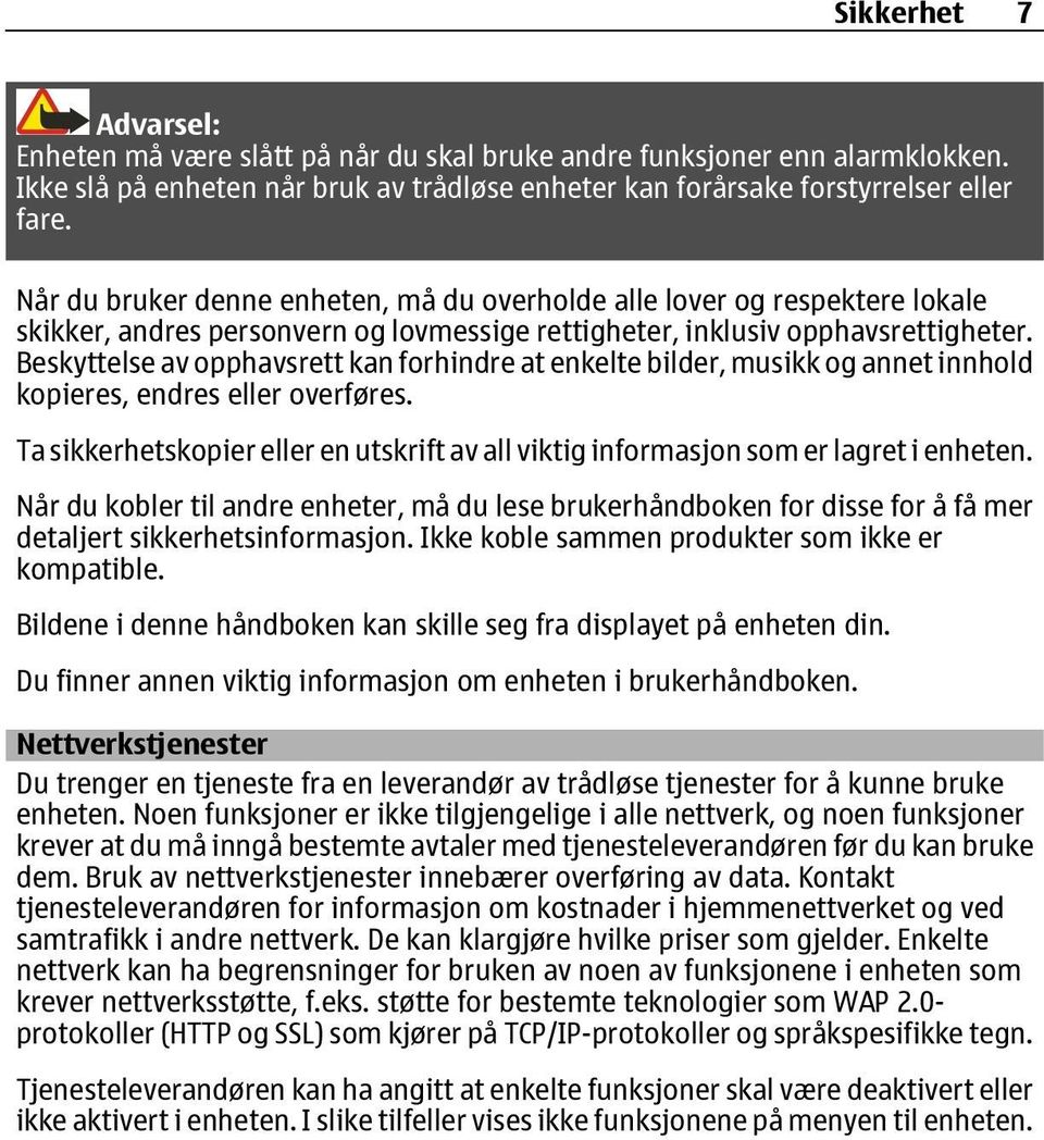 Beskyttelse av opphavsrett kan forhindre at enkelte bilder, musikk og annet innhold kopieres, endres eller overføres.