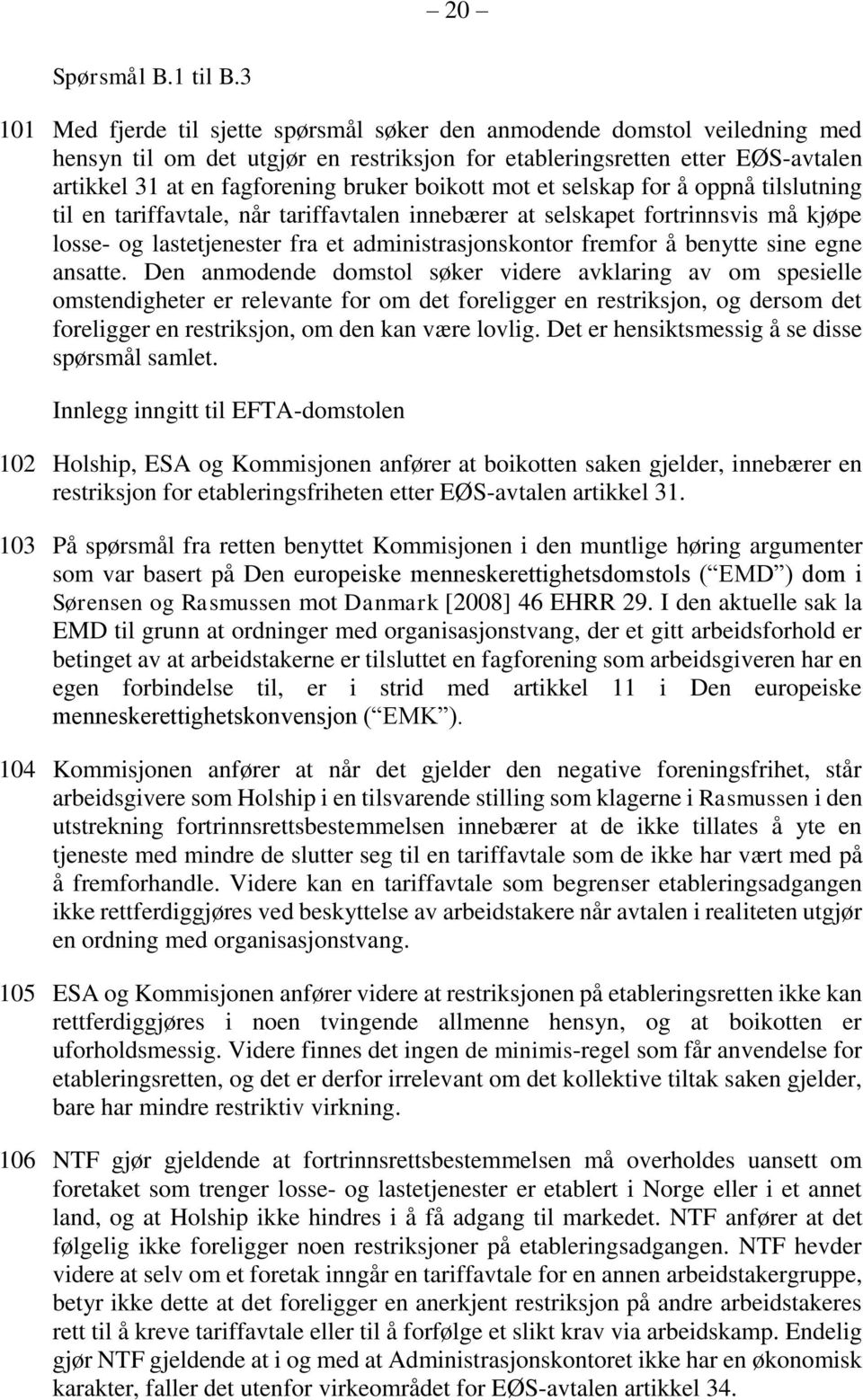 boikott mot et selskap for å oppnå tilslutning til en tariffavtale, når tariffavtalen innebærer at selskapet fortrinnsvis må kjøpe losse- og lastetjenester fra et administrasjonskontor fremfor å