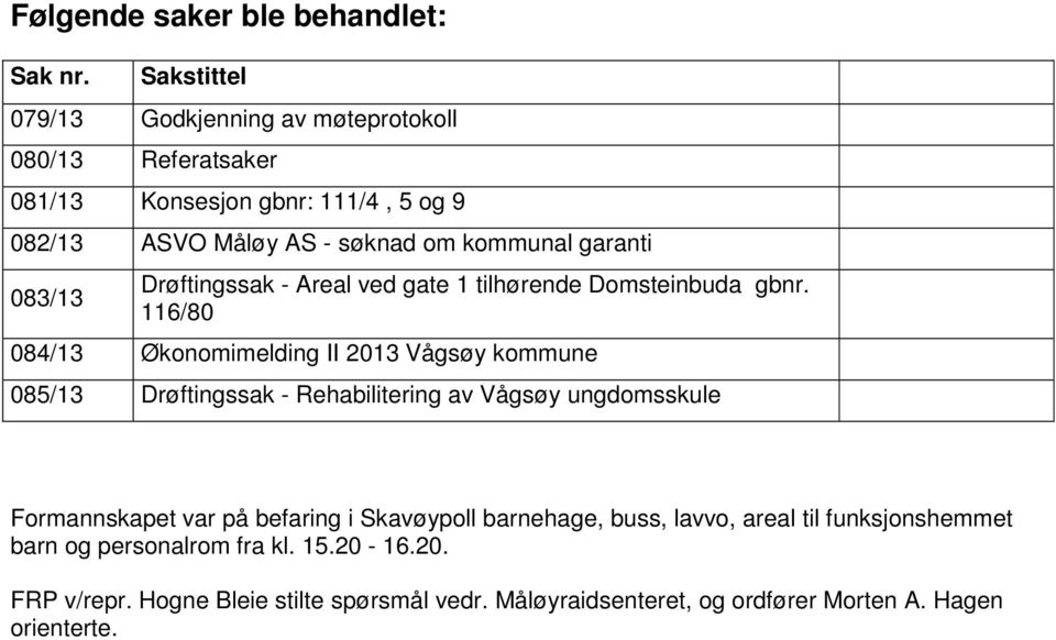 garanti 083/13 Drøftingssak - Areal ved gate 1 tilhørende Domsteinbuda gbnr.