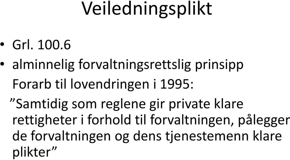 lovendringen i 1995: Samtidig som reglene gir private klare