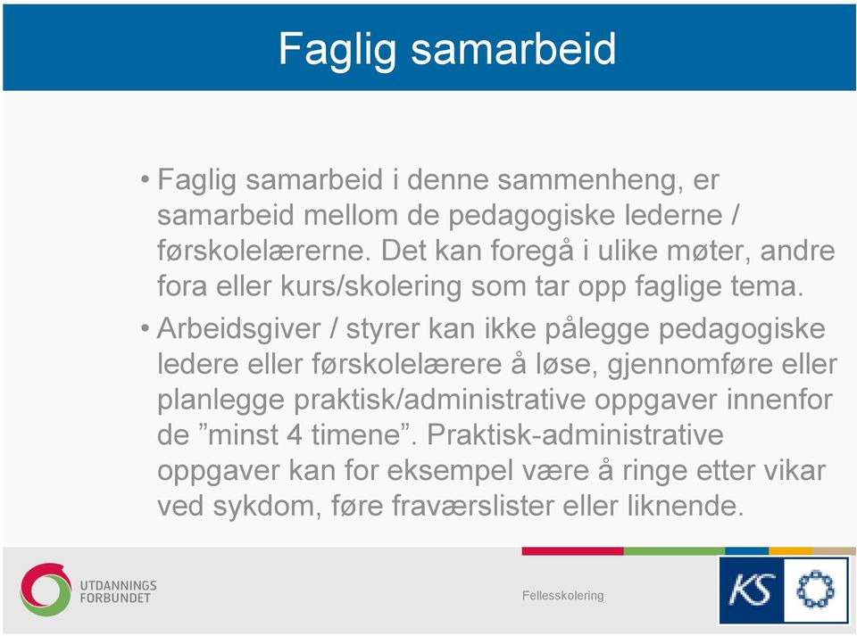 Arbeidsgiver / styrer kan ikke pålegge pedagogiske ledere eller førskolelærere å løse, gjennomføre eller planlegge