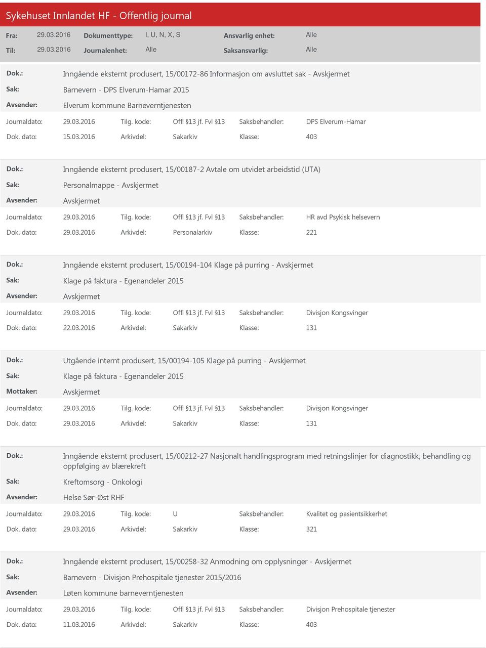 dato: Arkivdel: Personalarkiv Inngående eksternt produsert, 15/00194-104 Klage på purring - Klage på faktura - Egenandeler 2015 Divisjon Kongsvinger 131 tgående internt produsert, 15/00194-105 Klage