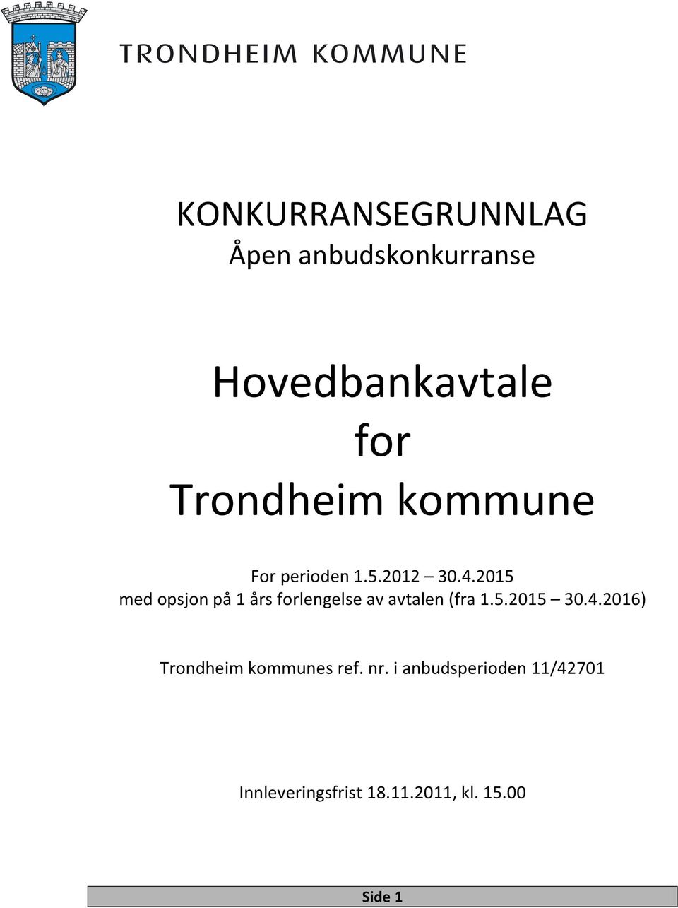 2015 med opsjon på 1 års forlengelse av avtalen (fra 1.5.2015 30.4.