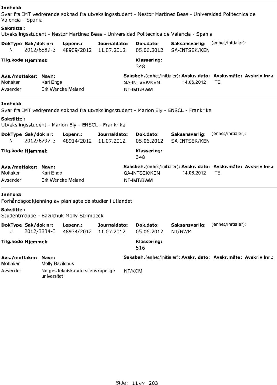 2012 SA-TSEK/KE Avs./mottaker: avn: Saksbeh. Avskr. dato: Avskr.måte: Avskriv lnr.: SA-TSEK/KE 14.06.