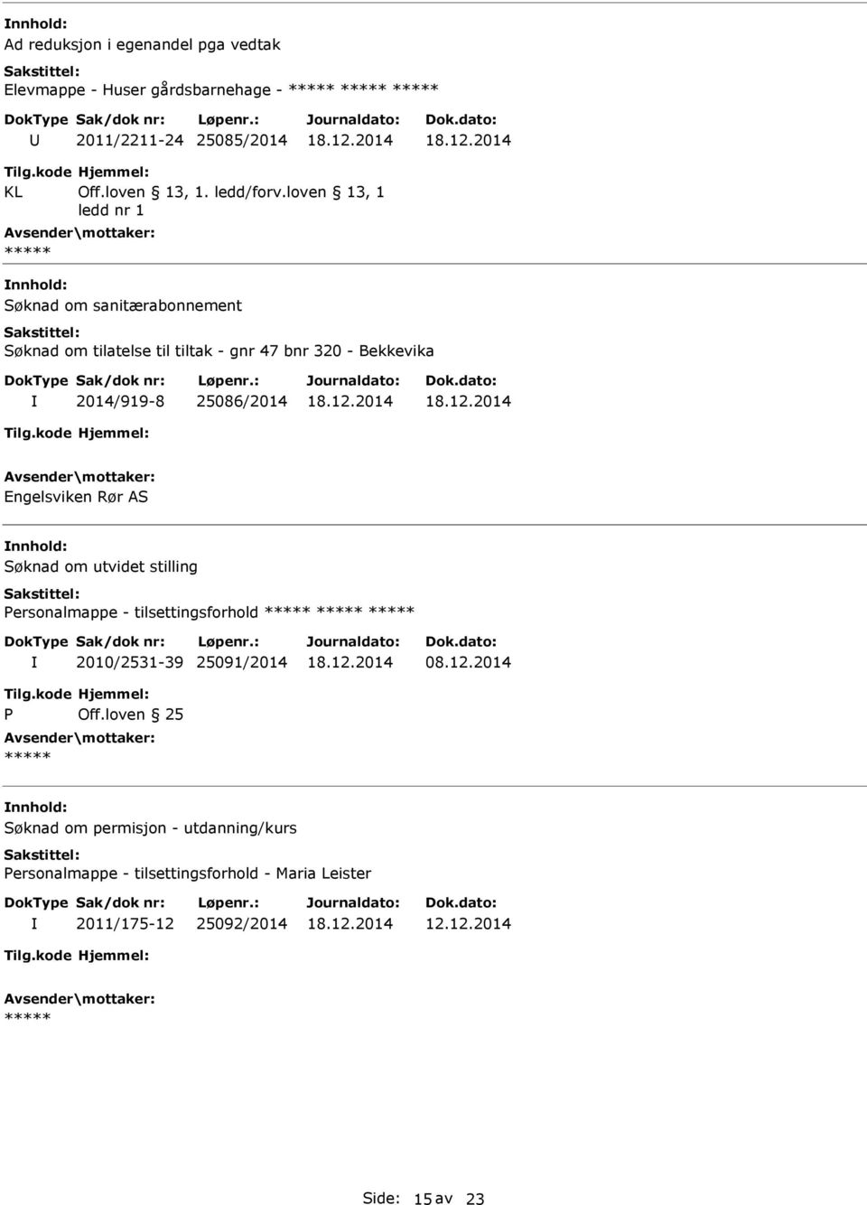 Søknad om utvidet stilling Personalmappe - tilsettingsforhold 2010/2531-39 25091/2014 08.12.2014 P Off.