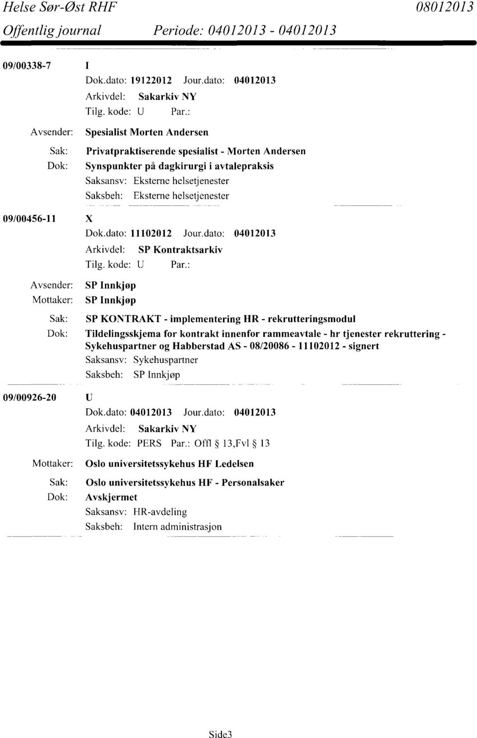 helsetjenester 09/00456-11 X Dok.dato: 11102012 Jour.