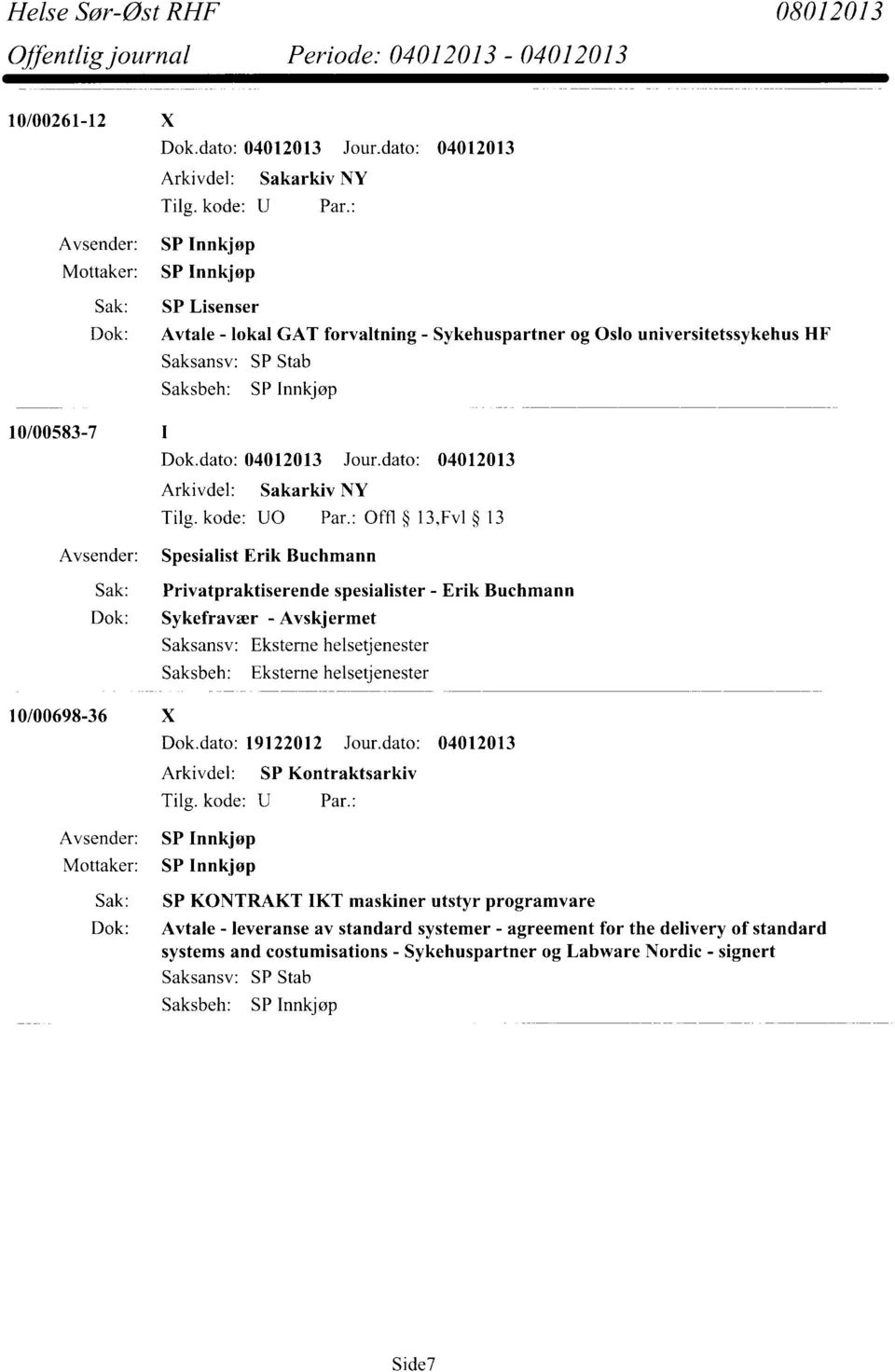 Eksterne helsetjenester 10/00698-36 X Dok.dato: 19122012 Jour.