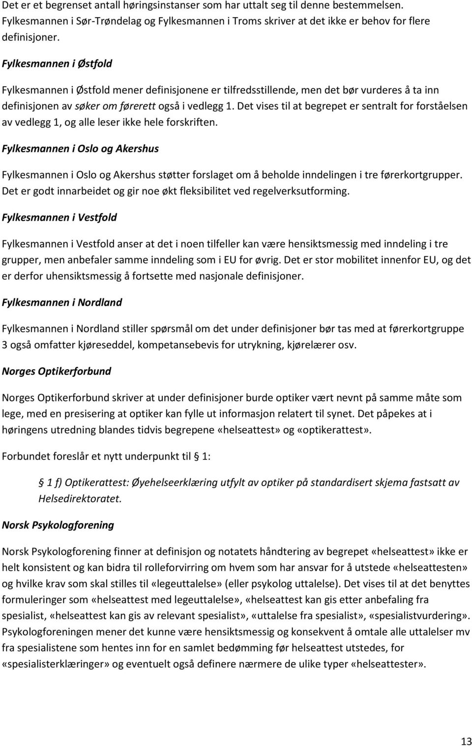 Det vises til at begrepet er sentralt for forståelsen av vedlegg 1, og alle leser ikke hele forskriften.