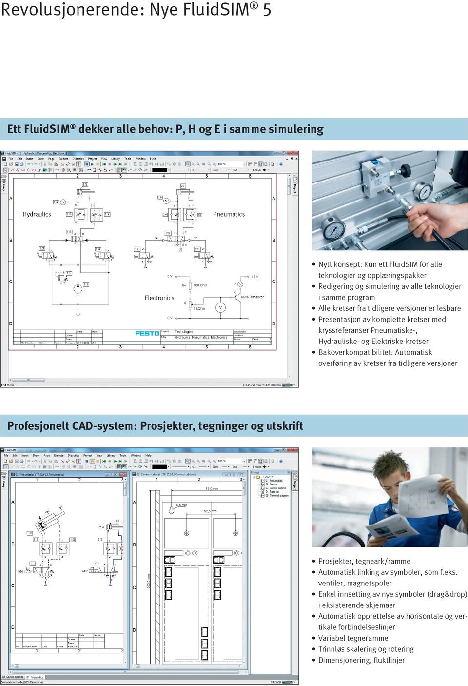 Bakoverkompatibilitet: Automatisk overføring av kretser fra tidligere versjoner Profesjonelt CAD-system: Prosjekter, tegninger og utskrift Prosjekter, tegneark/ramme Automatisk linking av symboler,