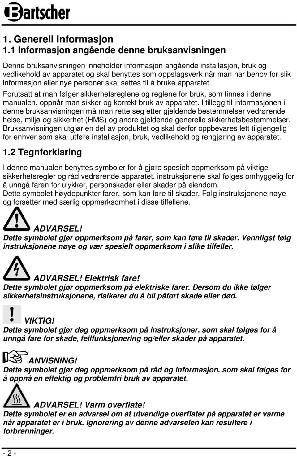 for slik informasjon eller nye personer skal settes til å bruke apparatet.