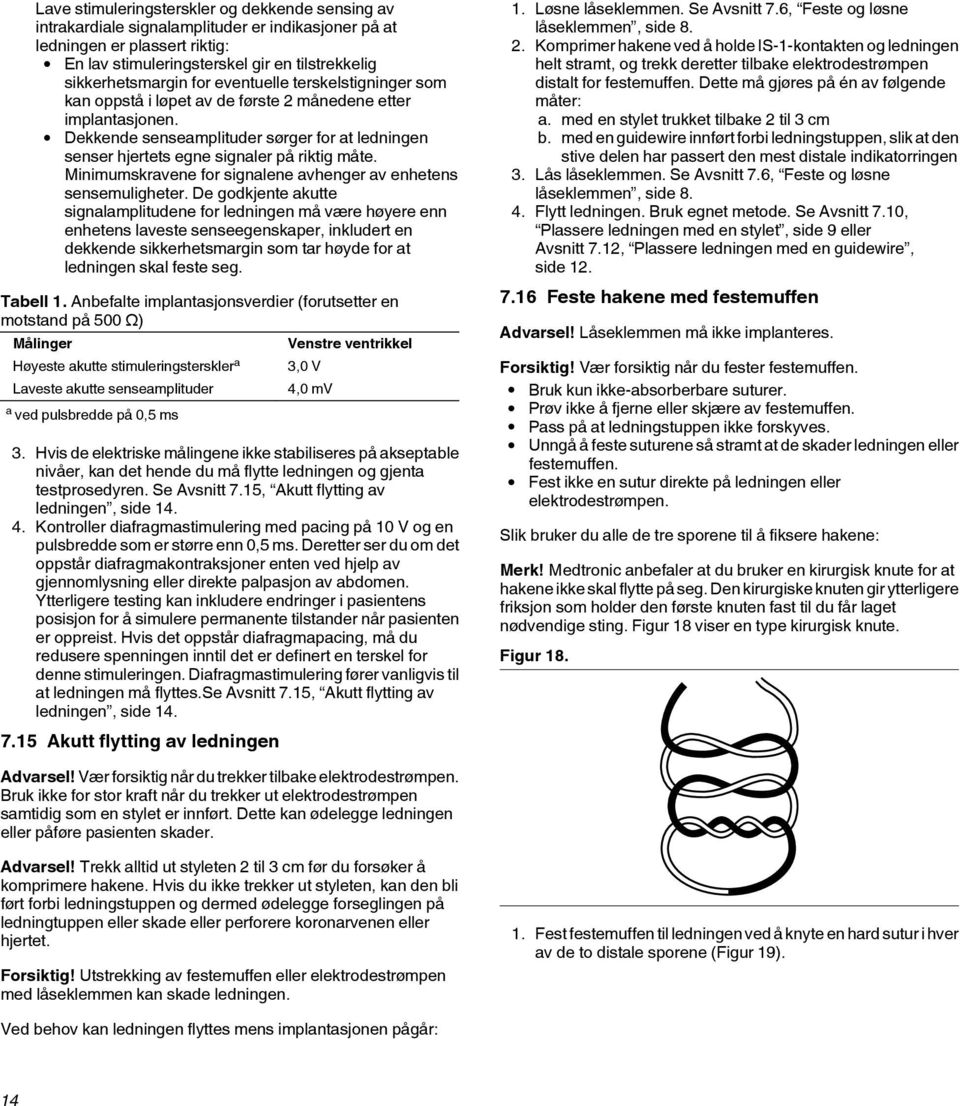 Minimumskravene for signalene avhenger av enhetens sensemuligheter.