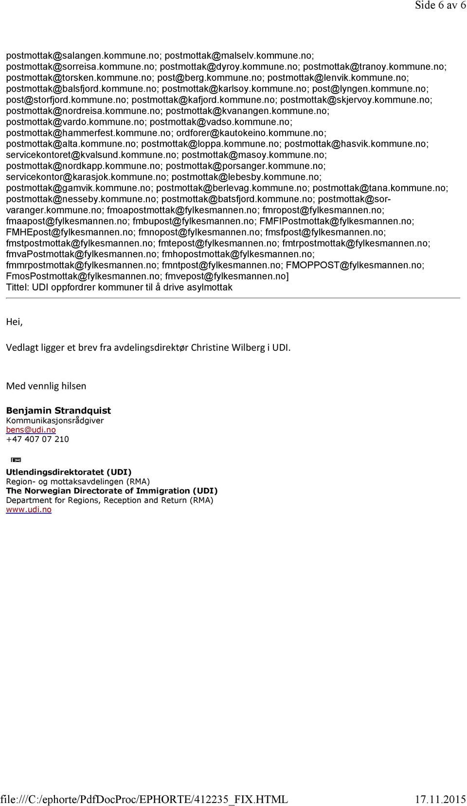 kommune.no; postmottak@nordreisa.kommune.no; postmottak@kvanangen.kommune.no; postmottak@vardo.kommune.no; postmottak@vadso.kommune.no; postmottak@hammerfest.kommune.no; ordforer@kautokeino.kommune.no; postmottak@alta.