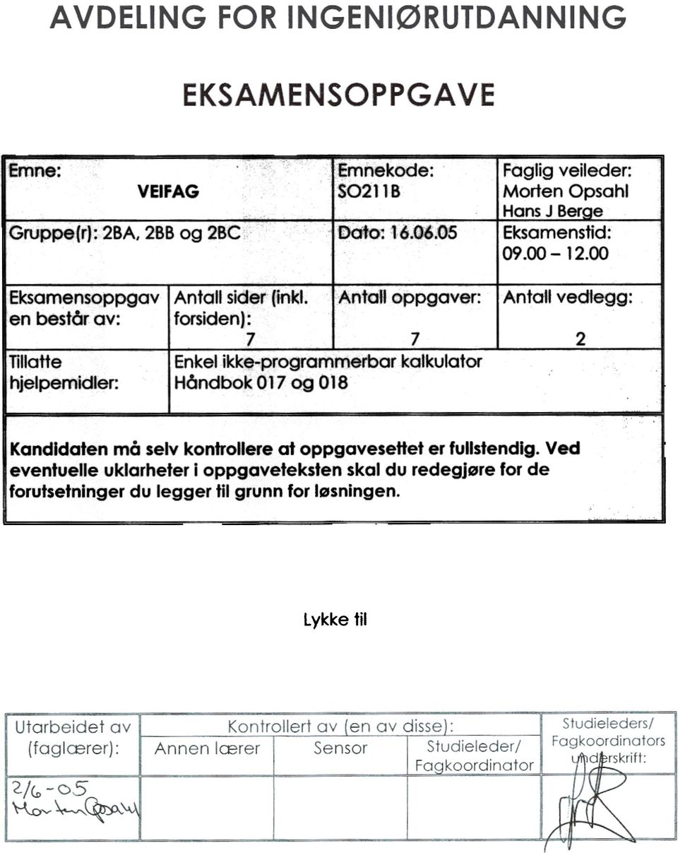 00 i Eksamensppgav 'en består av: I Tillatte hjelpemidler: Antall sider (inkl Antall ppgaver frsiden) : 1 7 Enkel