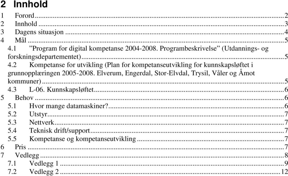 2 Kompetanse for utvikling (Plan for kompetanseutvikling for kunnskapsløftet i grunnopplæringen 2005-2008.