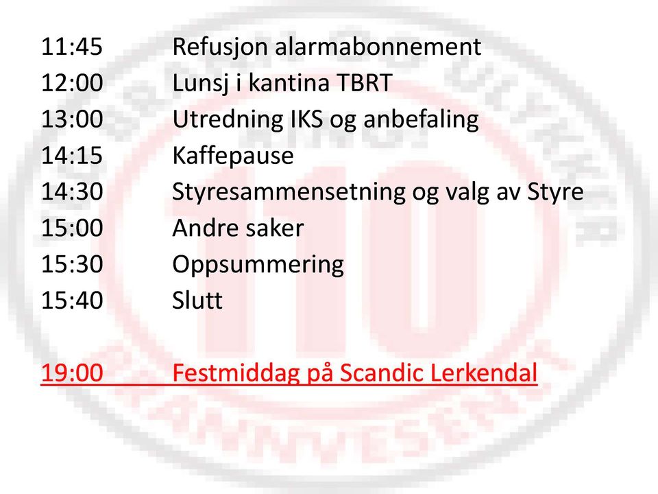 Styresammensetning og valg av Styre 15:00 Andre saker 15:30