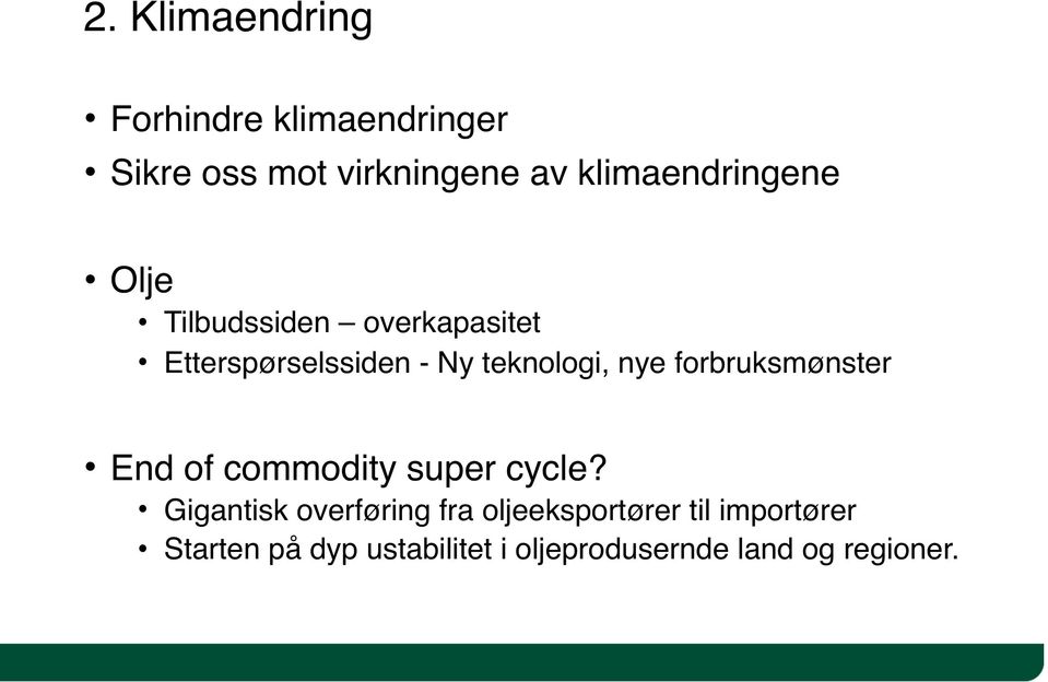 teknologi, nye forbruksmønster End of commodity super cycle?